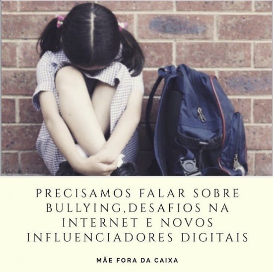 “Bullying, desafios na internet, novos influenciadores digitais